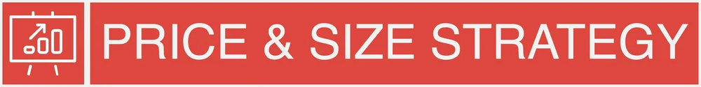PRICE & SIZE STRATEGY